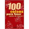 100 Coisas para fazer antes de morrer